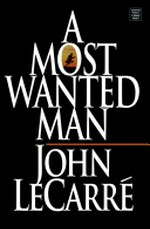 A most wanted man / John Le Carré