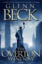 The Overton window / Glenn Beck with contributions from Kevin Balfe, Emily Bestler, and Jack Henderson.