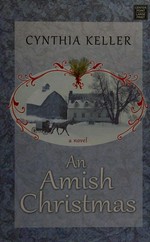 An Amish Christmas / Cynthia Keller.