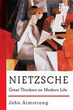 Nietzsche : great thinkers on modern life / John Armstrong.