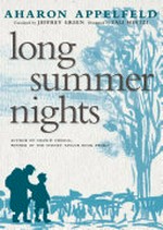 Long summer nights / Aharon Appelfeld ; illustrations by Vali Mintzi ; translated from the Hebrew by Jeffrey M. Green.