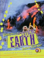 Extreme Earth : believe it or not! / [written by Clint Twist, Lisa Regan, Camilla de la Bédoyère ; consultant, Barbara Taylor].