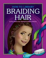 Braiding hair / by Dana Meachen Rau ; illustrated by Kathleen Petelinsek.