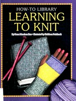 Learning to knit / by Dana Meachen Rau, illustrated by Kathleen Petelinsek.