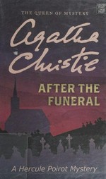 After the funeral : a Hercule Poirot mystery / Agatha Christie.