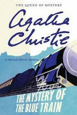 The mystery of the Blue Train : a Hercule Poirot Mystery / Agatha Christie.