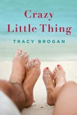 Crazy little thing / Tracy Brogan.