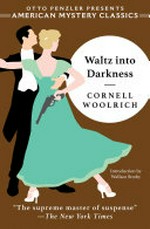 Waltz into darkness / Cornell Woolrich ; introduction by Wallace Stroby.