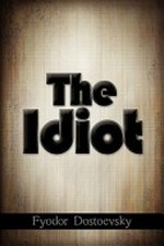 The idiot / by Fyodor Dostoyevsky ; translated by Eva Martin.
