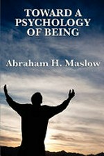 Toward a psychology of being / Abraham H. Maslow.
