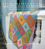 Kaffe Fassett quilts : shots and stripes : 24 new projects made with shot cottons and striped fabrics / Kaffe Fassett and Liza Prior Lucy ; photographs by Debbie Patterson.