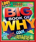Big book of why : crazy, cool, & outrageous / by Mark Shulman and James Buckley Jr.