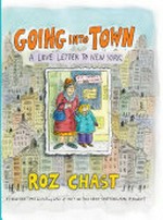 Going into town : a love letter to New York / Roz Chast.