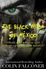 The black witch of Mexico / Colin Falconer.