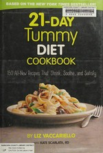 21-day tummy diet cookbook : 150 all-new recipes that shrink, soothe, and satisfy / by Liz Vaccariello with Kate Scarlata, RD.