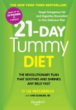 21-day tummy : the revolutionary diet that soothes and shrinks any belly fast / by Liz Vaccariello, author of the New York Times bestseller The Digest diet, with Kate Scarlata, RD.