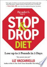 Stop & drop diet : lose up to 5 pounds in 5 days / Liz Vaccariello.