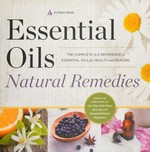 Essential oils natural remedies : the complete A-Z reference of essential oils for health and healing.