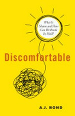 Discomfortable : what is shame and how can we break its hold? / A. J. Bond.