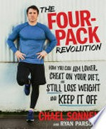 The four-pack revolution : how you can aim lower, cheat on your diet, and still lose weight and keep it off / Chael Sonnen and Ryan Parsons.