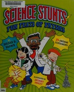 Science stunts : fun feats of physics / Jordan D. Brown ; illustrated by Anthony Owsley.