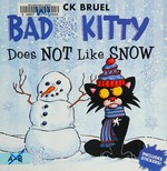 Bad Kitty does not like snow / Nick Bruel.