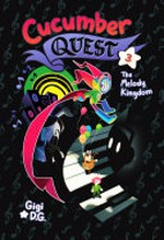 Cucumber quest. 3, The Melody Kingdom / Gigi D.G.