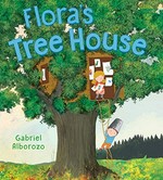 Flora's tree house / Gabriel Alborozo.
