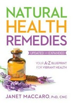 Natural health remedies : your A-Z blueprint for vibrant health / Janet Maccaro.