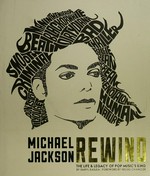 Michael Jackson rewind : the life & legacy of pop music's king / Daryl Easlea ; foreword by Ndugu Chancler.