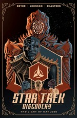 Star Trek: Discovery : The light of Kahless / written by Kirsten Beyer and Mike Johnson ; art by Tony Shasteen ; colors by J.D. Mettler ; letters by Andworld Design.