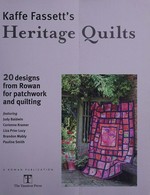 Kaffe Fassett's heritage quilts : 20 designs from Rowan for patchwork and quilting / featuring Judy Baldwin [and 4 others].