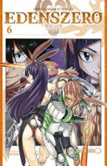 Edens zero. 6, Words will give you strength / Hiro Mashima ; translation, Alethea and Athena Nibley ; lettering, AndWorld Design.