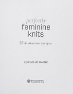 Perfectly feminine knits : 25 distinctive designs / Lene Holme Samsoe.