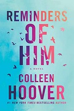 Reminders of him : a novel / Colleen Hoover.