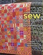 Kaffe Fassett's sew simple quilts & patchworks : 17 designs using Kaffe Fassett's artisan fabrics / Kaffe Fassett ; photography by Steven Wooster.