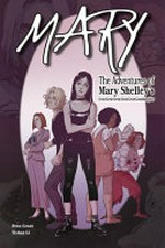 Mary : the adventures of Mary Shelley's great-great-great-great-great-granddaughter / Brea Grant ; art by Yishan Li ; letters by Tom Orzechowski.