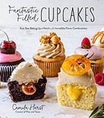 Fantastic filled cupcakes : kick your baking up a notch with incredible flavor combinations / Camila Hurst, creator of Pies and Tacos.