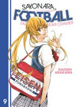 Sayonara, football. 9 / Naoshi Arakawa ; translation, Aletha and Athena Nibley ; lettering, Nicole Roderick.