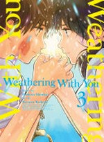 Weathering with you. 3 / story by Makoto Shinkai ; art by Wataru Kubota ; translation, Melissa Tanaka.