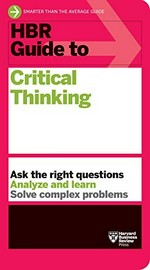 HBR guide to critical thinking.