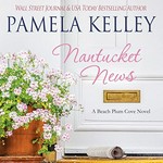 Nantucket News / Pamela Kelley ; read by Leslie Howard.