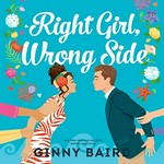 Right girl, wrong side / Ginny Baird ; read by Karla Serrato.