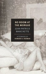 No room at the morgue / Jean-Patrick Manchette ; translated from the French by Alyson Waters ; afterword by Howard A. Rodman.