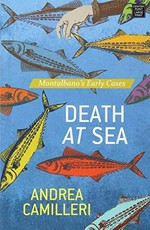 Death at sea : Montalbano's early cases / Andrea Camilleri ; translated by Stephen Sartarelli.