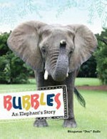 Bubbles : an elephant's story / Bhagavan "Doc" Antle with Joshua M. Greene.