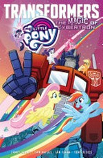 My Little Pony/Transformers. The magic of Cybertron / James Asmus, Sam Maggs.
