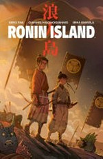 Ronin Island. Volume one, Together in strength / written by Greg Pak ; illustrated by Giannis Milonogiannis ; colored by Irma Kniivila ; letterered by Simon Bowland.