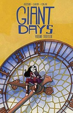 Giant days. Volume thirteen / created + written by John Allison ; art by Max Sarin & John Allison (chapter 49) ; colors by Whitney Cogar ; letters by Jim Campbell.