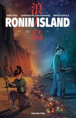 Ronin Island. Volume two, For the island / written by Greg Pak ; illustrated by Giannis Milonogiannis ; colored by Irma Kniivila ; lettered by Simon Bowland.